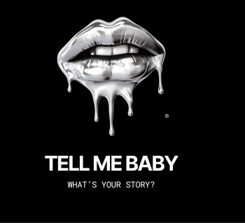 Tell Me Baby, what's your story?